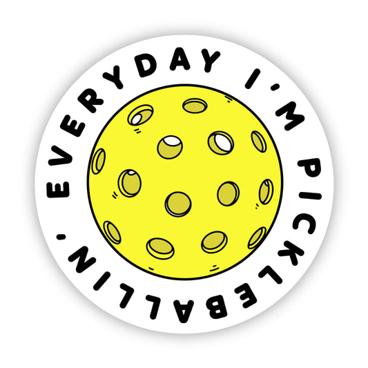 Everyday I’m Pickleballin’ Sticker