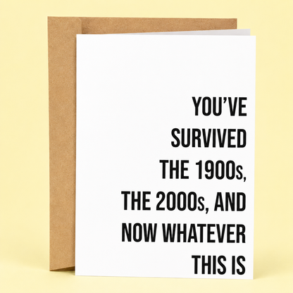 The 1900s, The 2000s, And Now Whatever This Is | Funny Birthday Card