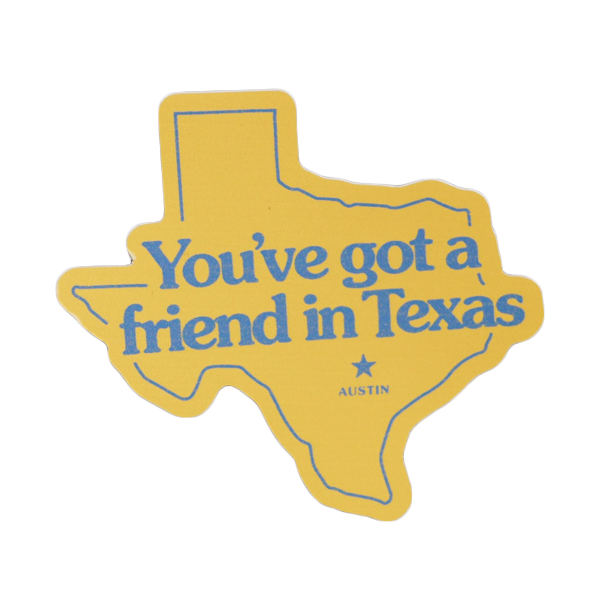 Sticker- You've Got A Friend In Texas