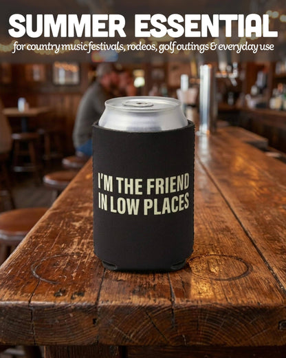 12 oz Insulated Can Cooler - I'm The Friend In Low Places