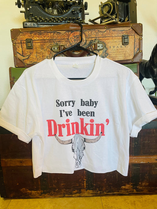 Sorry babe I've been Drinking crop top