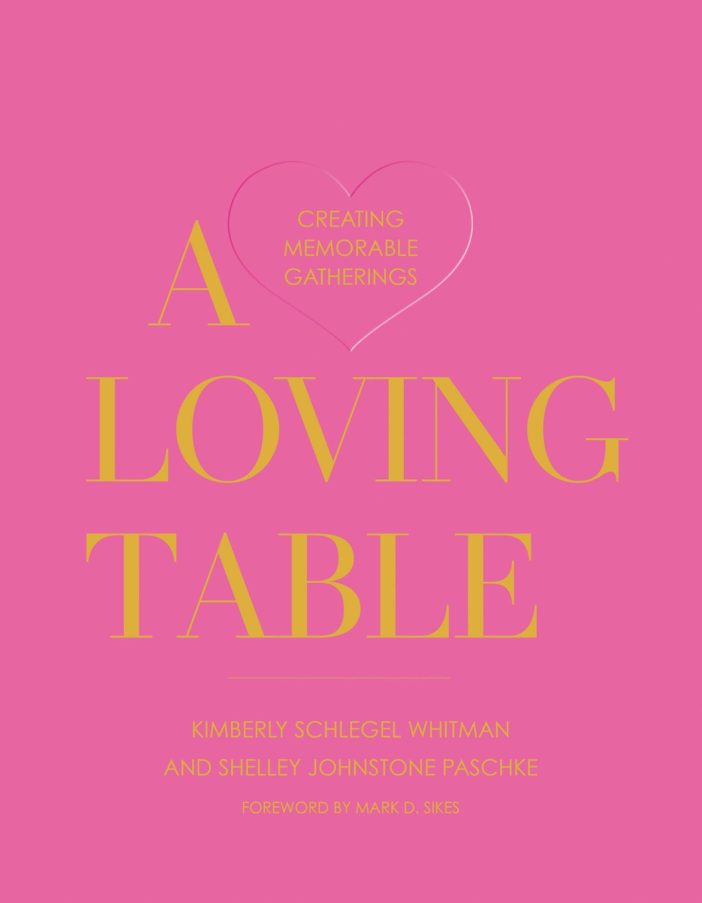 A Loving Table: Creating Memorable Gatherings