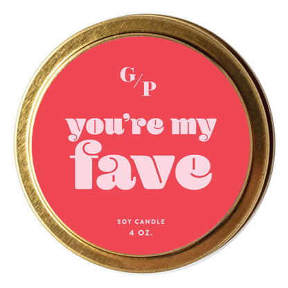 You're My Fave Just Because 4 oz. Candle Tin